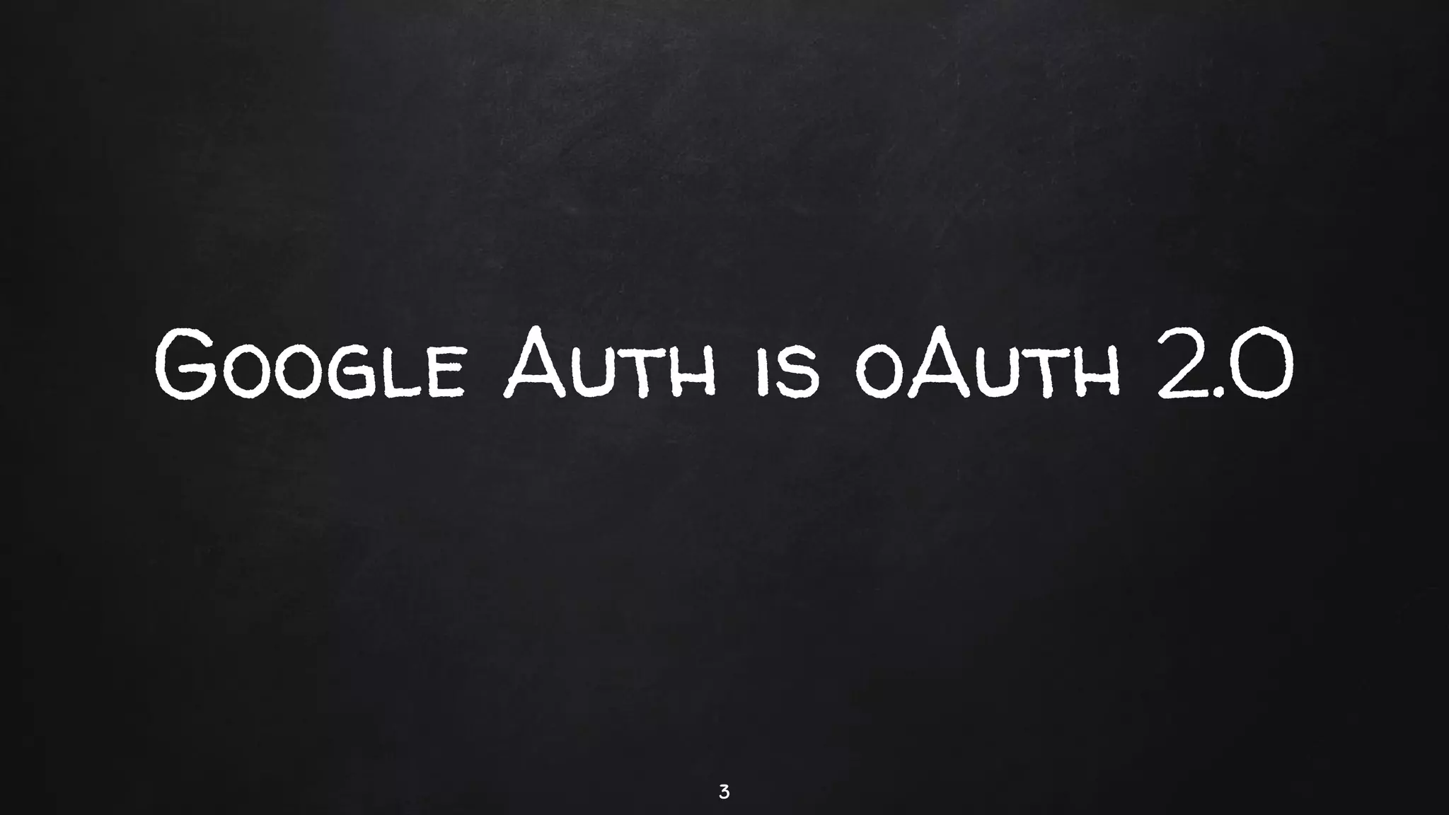 Google Auth is oAuth 2.0
3
 