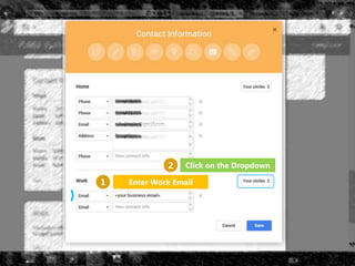 Enter Work Email1
Click on the Dropdown2
 
