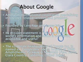3
• More than 40,000 Googlers (employees of Google)
• Come from all over the world and from every
background, which brings...