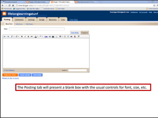 The Posting tab will present a blank box with the usual controls for font, size, etc.  