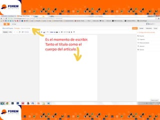 Es el momento de escribir.
Tanto el título como el
cuerpo del artículo.

 