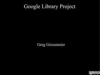 Google Library Project ,[object Object]