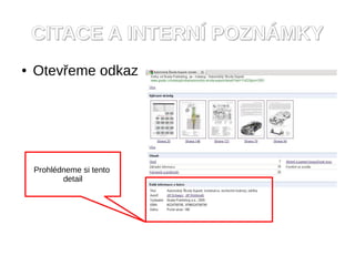 CITACE A INTERN? POZN?MKY
   Otev?eme odkaz




    Prohldneme si tento
           detail
 