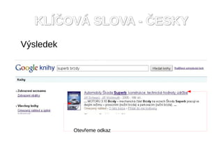 KL??OV? SLOVA - ?ESKY
V?sledek




           Otev?eme odkaz
 