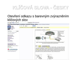 KL??OV? SLOVA - ?ESKY
Otev?en odkazu s barevn?m zv?raznnm
kl?ov?ch slov
 