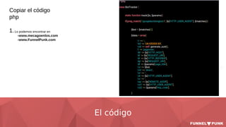 El código
Copiar el código
php
1.Lo podemos encontrar en
-www.mecagoenlos.com
-www.FunnelPunk.com
 