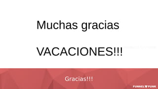 Gracias!!!
Muchas gracias
VACACIONES!!!
 