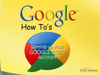How To’s Setting up your GOOGLE BUZZ Account 