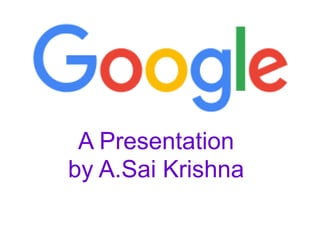 A Presentation
by A.Sai Krishna
 