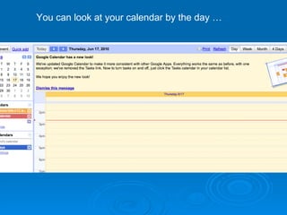 You can look at your calendar by the day … 