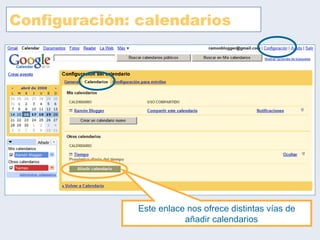 Configuración: calendarios Este enlace nos ofrece distintas vías de añadir calendarios  