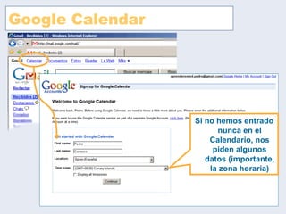 Google Calendar Si no hemos entrado nunca en el Calendario, nos piden algunos datos (importante, la zona horaria) 