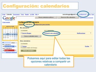 Configuración: calendarios Pulsamos aquí para editar todas las opciones relativas a compartir un calendario 
