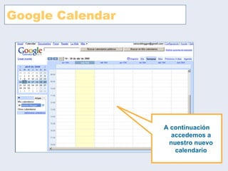 Google Calendar A continuación accedemos a nuestro nuevo calendario 