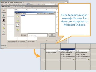 Si no tenemos ningún mensaje de error los daros se incorporan a Microsoft Outlook 