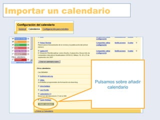 Importar un calendario Pulsamos sobre añadir calendario 