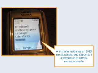 Al instante recibimos un SMS con el código, que debemos i introducir en el campo correspondiente 