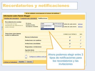 Recordatorios y notificaciones Ahora podemos elegir entre 3 tipos de notificaciones para los recordatorios y las invitaciones 