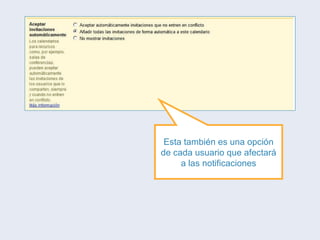 Esta también es una opción de cada usuario que afectará a las notificaciones 