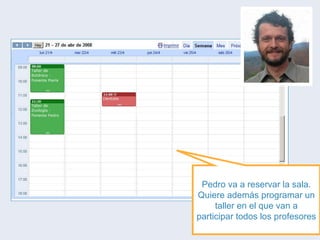Pedro va a reservar la sala. Quiere además programar un taller en el que van a participar todos los profesores 