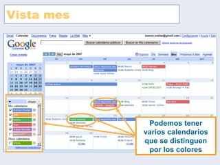 Vista mes Podemos tener varios calendarios que se distinguen por los colores 