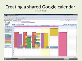 Creating a shared Google calendarby Sandy Russo 