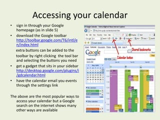 libraryStep 1: Create a Google accountYou will need to consider what email account to use eg. If you are going to use the calendar to share your                                   year 8 subject area you might create a g-mail accountschoolnameyr8@gmail.com and the password might                                  be year82009Once you have created an email account to use for the project go to the link below and create your new accounthttps://www.google.com/accounts/NewAccount     If you click the above link it will take you directly to the get started with Google calendar page.  Or you can Google “getting started with Google calendar”