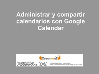 Administrar y compartir calendarios con Google Calendar 