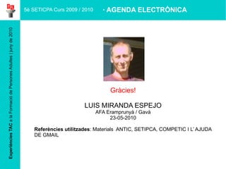 Experiències TAC  a la Formació de Persones Adultes | juny de 2010 Descripció Presentació a l'aula : A partir del dossier amb la informació bàsica per fer servir  