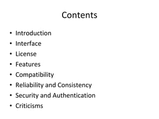 Contents Introduction Interface License Features Compatibility  Reliability and Consistency Security and Authentication Criticisms 