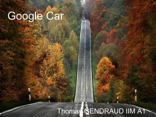 Google Car Thomas GENDRAUD IIM A1 
