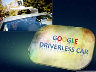 Google driverless car by koustabh