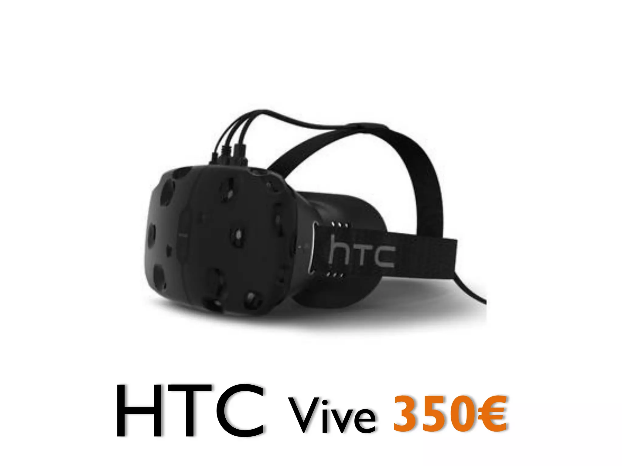 350€HTC Vive
 