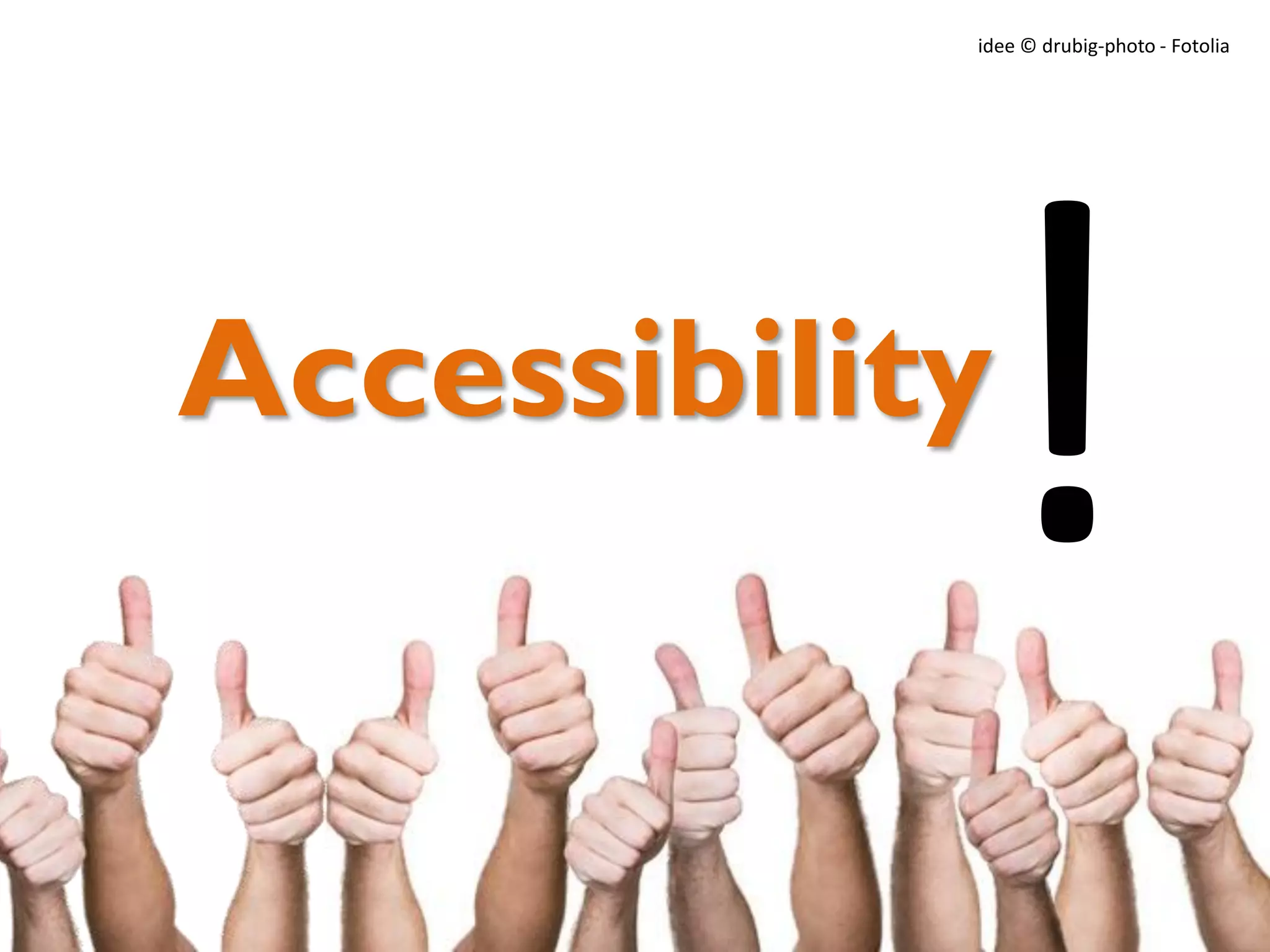 idee © drubig-photo - Fotolia
Accessibility
 
