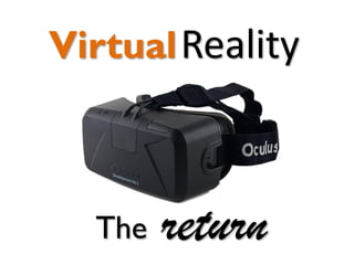 returnThe
VirtualReality
 