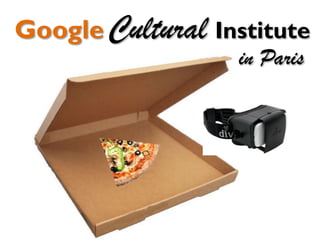 CulturalGoogle Institute
in Paris
 
