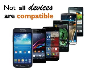 Not all devices
are compatible
 