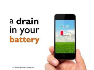 battery
a drain
in your
© Denys Prykhodov – Fotolia.com
 