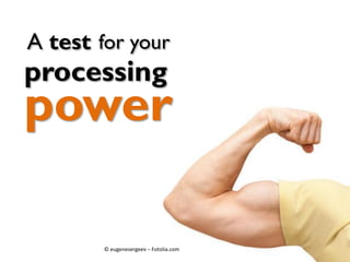 power
processing
A test for your
© eugenesergeev – Fotolia.com
 