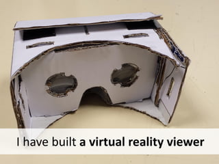 I have built a virtual reality viewer
 
