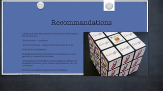 Recommandations Lobbying auprès des politiques (Sommet de l’information, UE, forums, etc.) Eviter la peur -> sponsors Actions politiques -> Risque pour l’économie du pays Contrôle de la croissance Stratégie produits pour améliorer la transparence et la garantie du respect des données Anticipation des transitions technologiques (téléphones portables (Android), jeux vidéos, objets Internet, etc.) et innovation  Services managériaux pour l’aide à la décision Social Networking 