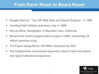 4<br />From Dorm Room to Board Room<br />Google listed as “ Top 100 Web Sites and Search Engines ” in 1998<br />Handling H...