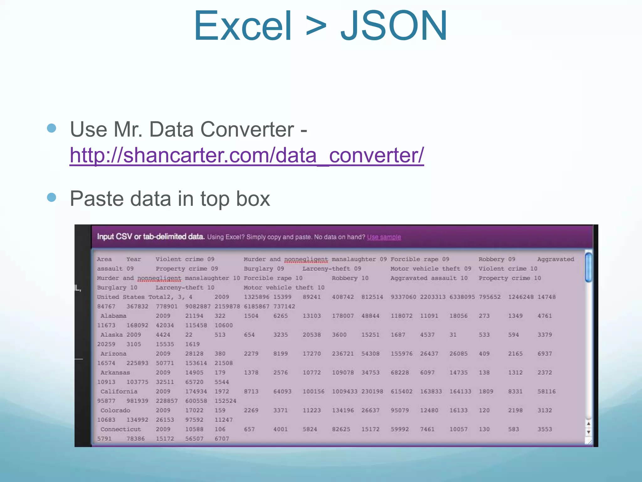 Excel > JSONUse Mr. Data Converter - http://shancarter.com/data_converter/Paste data in top box