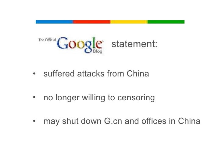 case study google in china And the firewall only half-worked in google's case: it could block sites that google pointed to, but in some cases it would let slip through a list of search results that included banned sites. case study google in china And the firewall only half-worked in google's case: it could block sites that google pointed to, but in some cases it would let slip through a list of search results that included banned sites.