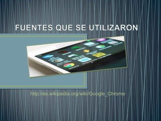 http://es.wikipedia.org/wiki/Google_Chrome
 