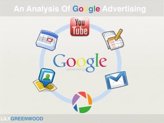 An Analysis Of Google Advertising




LILYGREENWOOD
 