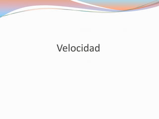Velocidad
 