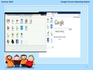 Seminar 2013

11/26/2013

Google Chrome Operating System

17

 