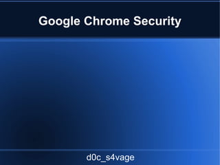 Google Chrome Security d0c_s4vage 