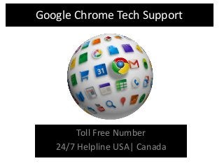 Google Chrome Tech Support
Toll Free Number
24/7 Helpline USA| Canada
 